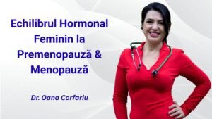 Programul Echilibrul Hormonal Feminin - Dr. Oana Corfariu – 6 Luni de Ghidare și Mentorat Live – Plata Integrală – Lei