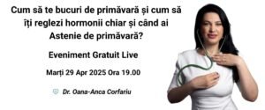 Cum să te bucuri de primăvară și cum să îți reglezi hormonii chiar și când ai Astenie de primăvară – Înregistrare Eveniment 29.04.2025